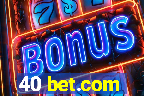 40 bet.com